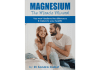 Magnesium: The Miracle Mineral by Dr Sandra Cabot