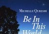 Be In This World by Michelle Qureshi