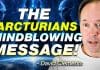 David Clements Shares the Arcturians’ Stunning Message