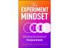 The Experiment Mindset: Unlocking the Science of Personal Growth