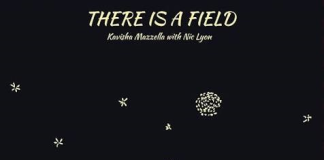 THERE IS A FIELD by Kavisha Mazzella