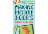Making Picture Books by Libby Gleeson