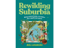 Rewilding Suburbia by Mel Logozzo